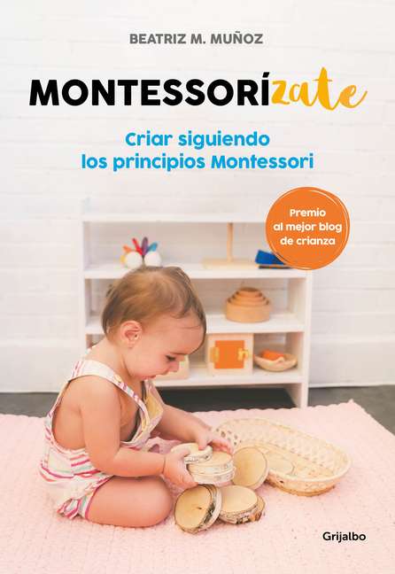 Montessorizate: Criar Siguiendo Los Principios Montessori / Montesorrize Your Children's Upbringing