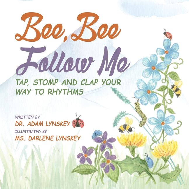 Bee, Bee Follow Me: Tap, Stomp and Clap Your Way to Rhythms
