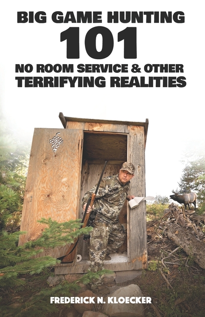 Big Game Hunting 101: No Room Service & Other Terrifying Realities