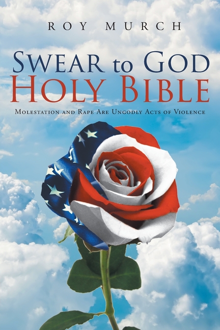 Swear to God, Holy Bible: Molestation and Rape Are Ungodly Acts of Violence