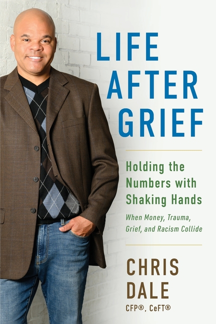 Life After Grief: Holding the Numbers With Shaking Hands-When Money, Trauma. Grief, and Racism Collide