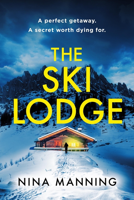 The Ski Lodge: A Gripping and Unputdownable Psychological Thriller with a Heart-Stopping Twist for 2026