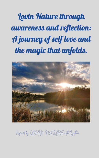 Lovin Nature through Awareness and Reflection: Inspired by Lovin Nature with Cynthia
