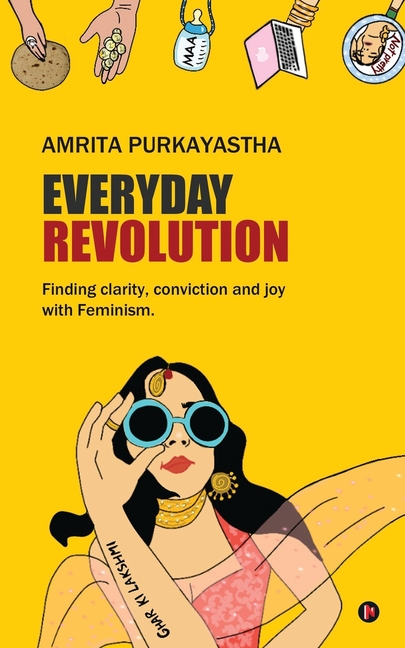 Everyday Revolution: Finding clarity, conviction and joy with Feminism