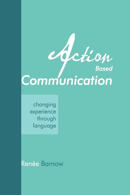 Action Based Communication: Changing Experience through Language