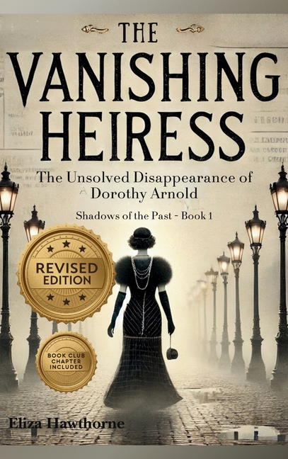 The Vanishing Heiress: The Unsolved Disappearance of Dorothy Arnold