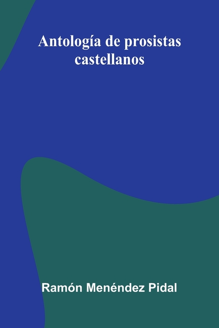 Antología de prosistas castellanos
