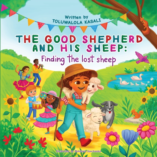 The good shepherd and his sheep: Finding the lost sheep (The Good Shepherd and His Sheep. A beautifully illustrated children's bible storybook teachin