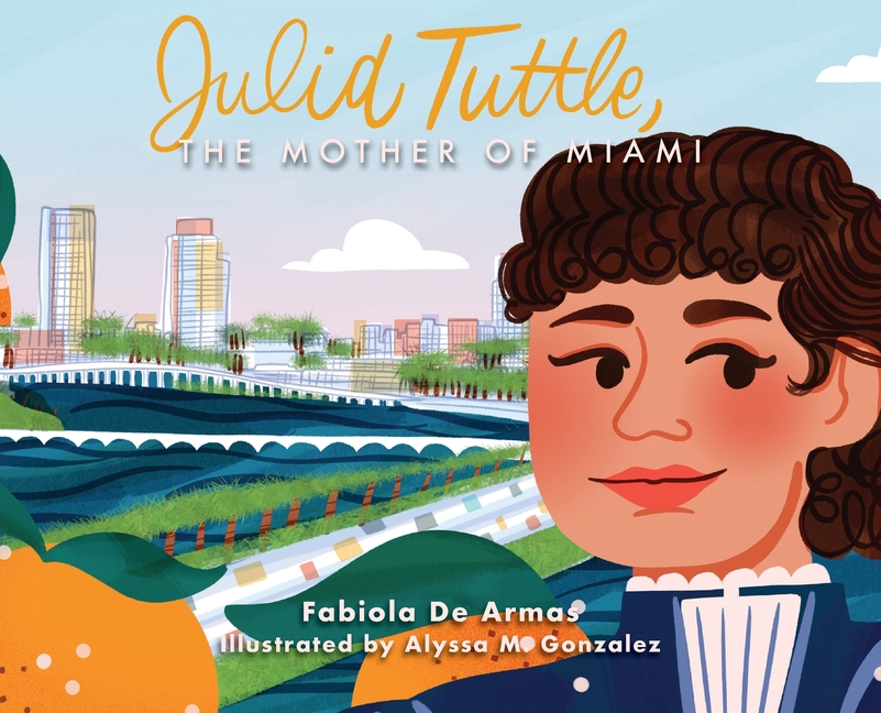 Julia Tuttle, The Mother of Miami