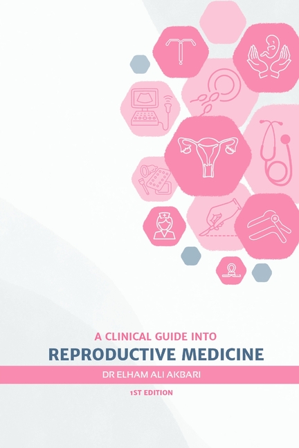A Clinical Guide into Reproductive Medicine