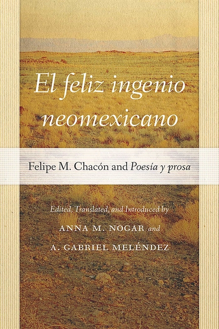 El Feliz Ingenio Neomexicano: Felipe M. Chacón and Poesía Y Prosa