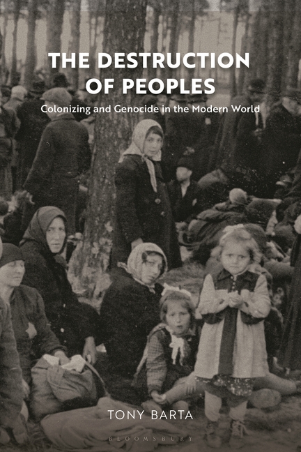 The Destruction of Peoples: Colonizing and Genocide in the Modern World