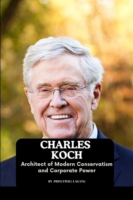 Charles Koch: Architect of Modern Conservatism and Corporate Power