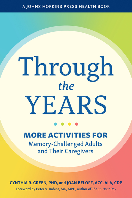 Through the Years: More Activities for Memory-Challenged Adults and Their Caregivers