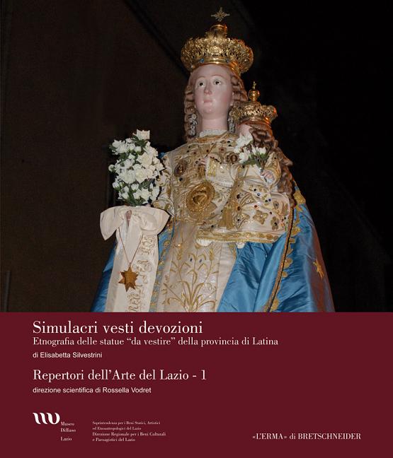 Simulacri Vesti Devozioni: Etnografia Delle Statue Da Vestire Della Provincia Di Latina