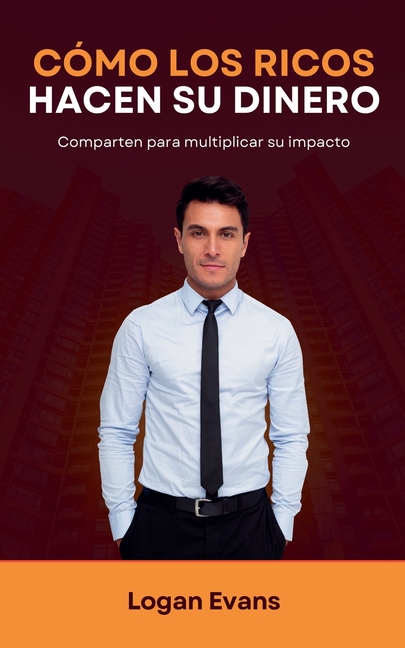 Cómo los Ricos Hacen su Dinero