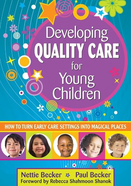 Developing Quality Care for Young Children: How to Turn Early Care Settings Into Magical Places