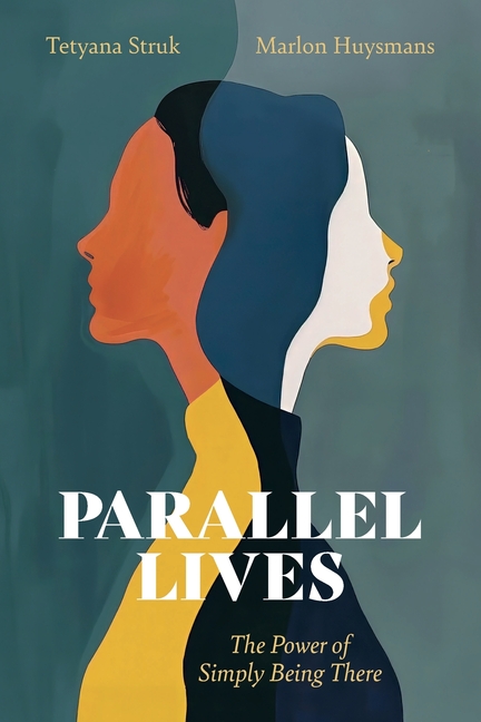 Parallel Lives: The Power of Simply Being There