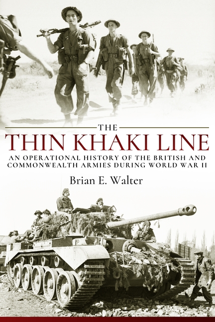 The Thin Khaki Line: An Operational History of the British and Commonwealth Armies During World War II