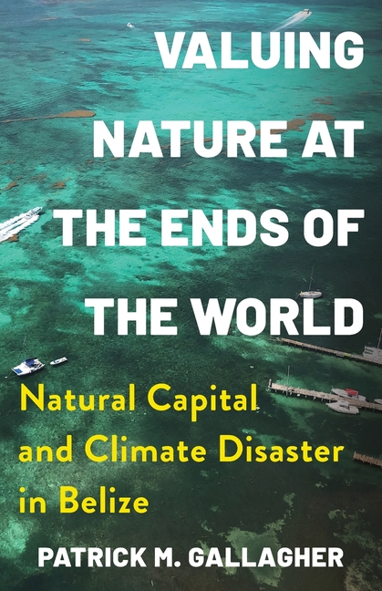 Valuing Nature at the Ends of the World: Natural Capital and Climate Disaster in Belize