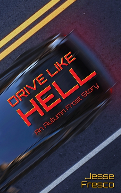 Drive Like Hell: An Autumn Frost Story