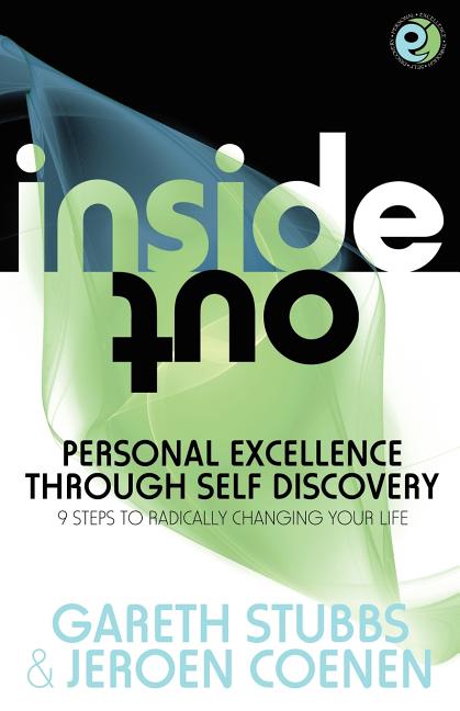 Inside Out - Personal Excellence Through Self Discovey - 9 Steps to Radically Change Your Life Using Nlp, Personal Development, Philosophy and Action
