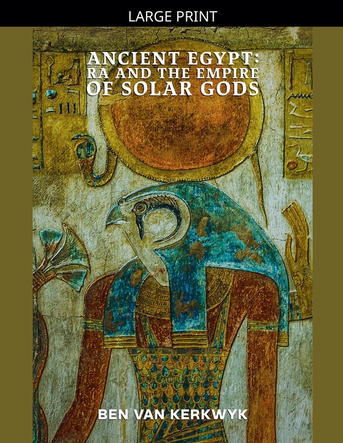 Ancient Egypt, Ra and the Empire of Solar Gods