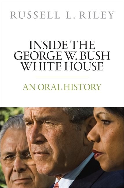 Inside the George W. Bush White House: An Oral History