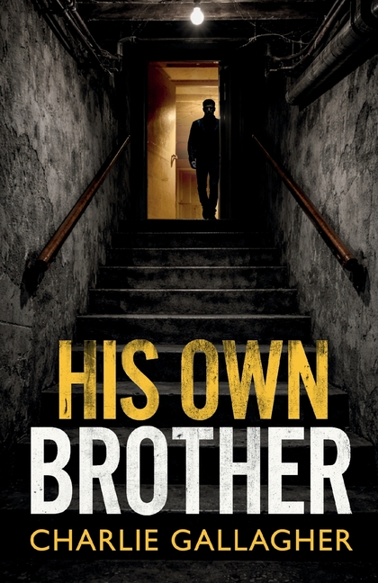 His Own Brother: an addictive British crime thriller full of twists