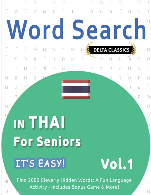 Word Search in Thai for Seniors - It's Easy! Vol.1 - Delta Classics - Find 2000 Cleverly Hidden Words: A Fun Language Activity - Includes Bonus Game &