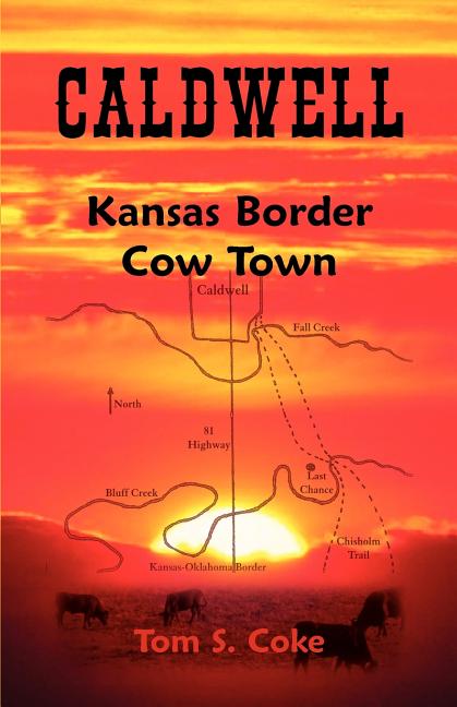 Caldwell: Kansas Border Cow Town
