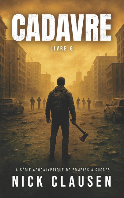 Cadavre 6: Thriller de zombie apocalyptique