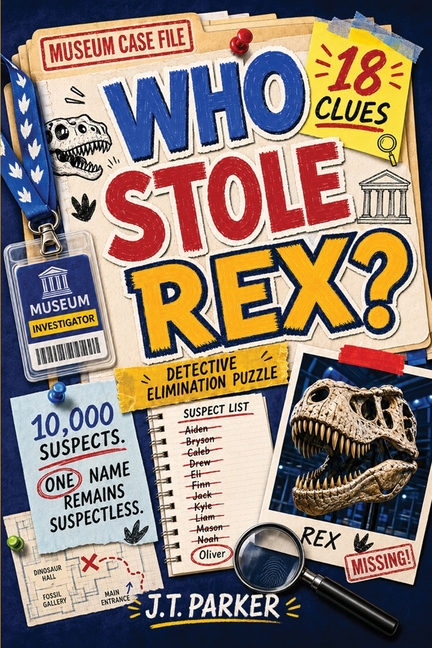 Who Stole Rex?: An Interactive Detective Mystery Puzzle for Kids with 10,000 Suspects, 18 Clues, Secret Codes, and One Answer Hidden in Plain Sight