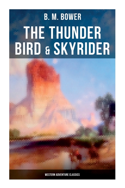 The Thunder Bird & Skyrider (Western Adventure Classics): Adventures of a Wild West Cowboy Who Wanted to be a Pilot