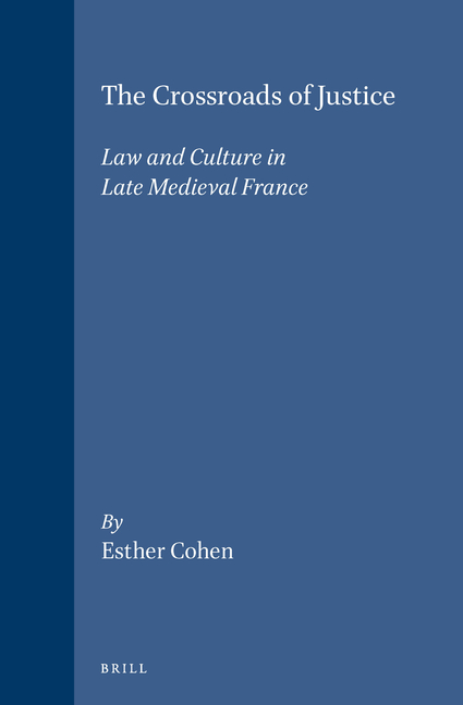 The Crossroads of Justice: Law and Culture in Late Medieval France