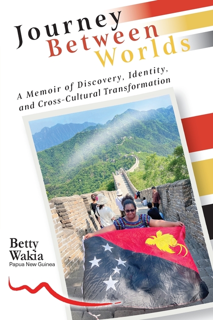 Journey Between Worlds: A Memoir of Discovery, Identity and Cross Cultural Transformation