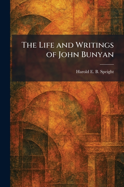 The Life and Writings of John Bunyan