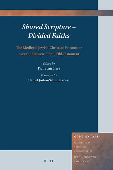 Shared Scripture - Divided Faiths: The Medieval Jewish-Christian Encounter Over the Hebrew Bible / Old Testament