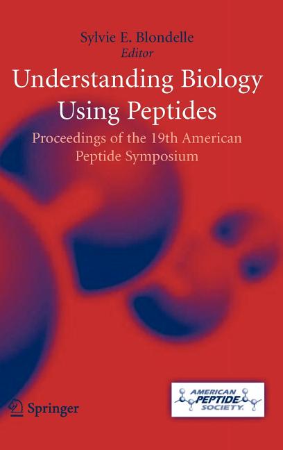 Understanding Biology Using Peptides: Proceedings of the Nineteenth American Peptide Symposium