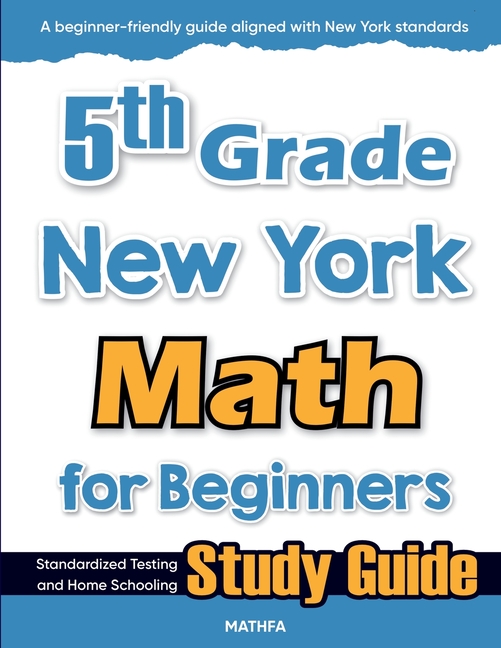 5th Grade New York Math for Beginners: Standardized Testing and Home Schooling Study Guide