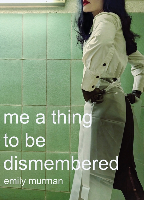 me a thing to be dismembered