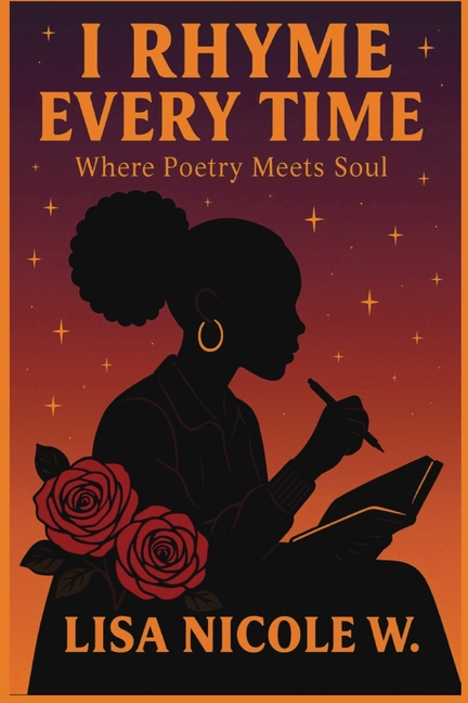 I Rhyme Every Time: Where Poetry Meets Soul