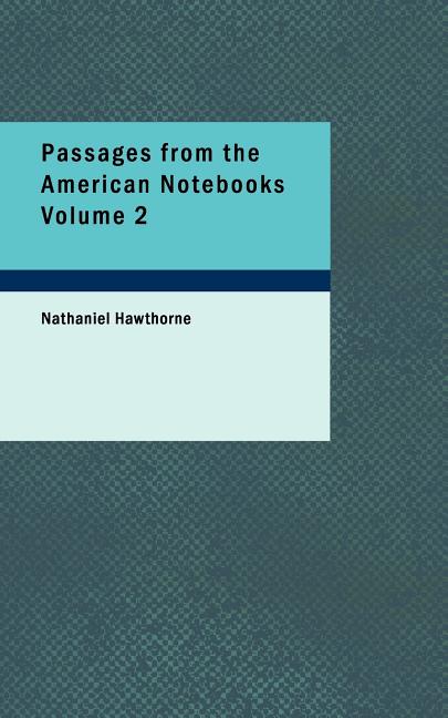 Passages from the American Notebooks Volume 2