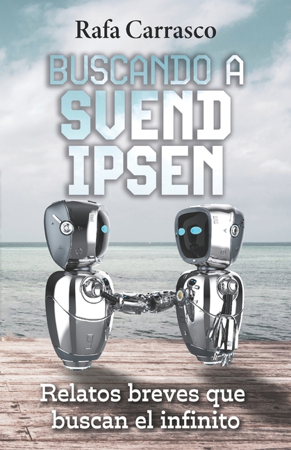 Buscando a Svend Ipsen: Relatos breves que buscan el infinito
