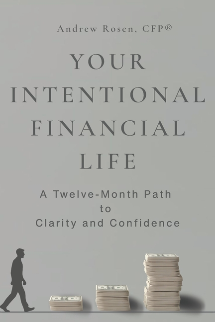 Your Intentional Financial Life: A Twelve-Month Path to Clarity and Confidence