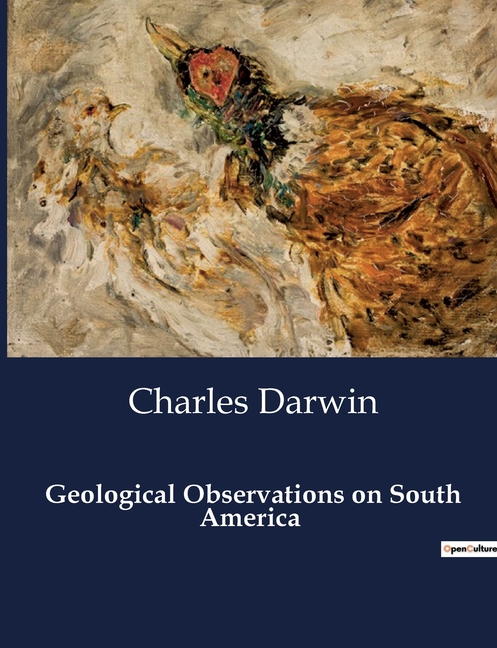 Geological Observations on South America: Unveiling the Earth's Secrets: A Geological Journey