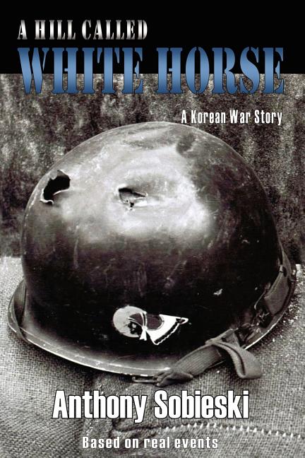 A hill called White Horse: A Korean War story