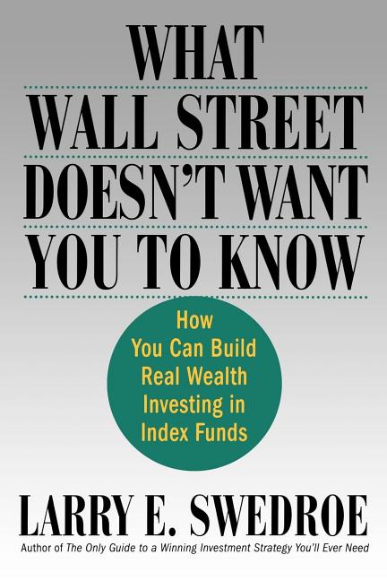 What Wall Street Doesn't Want You to Know: How You Can Build Real Wealth Investing in Index Funds