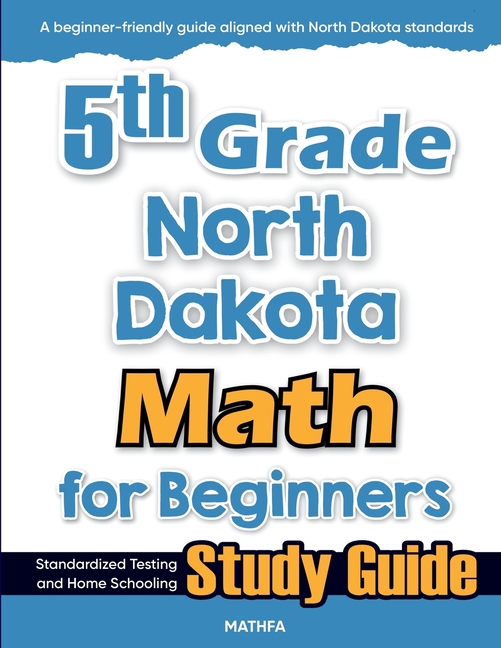 5th Grade North Dakota Math for Beginners: Standardized Testing and Home Schooling Study Guide