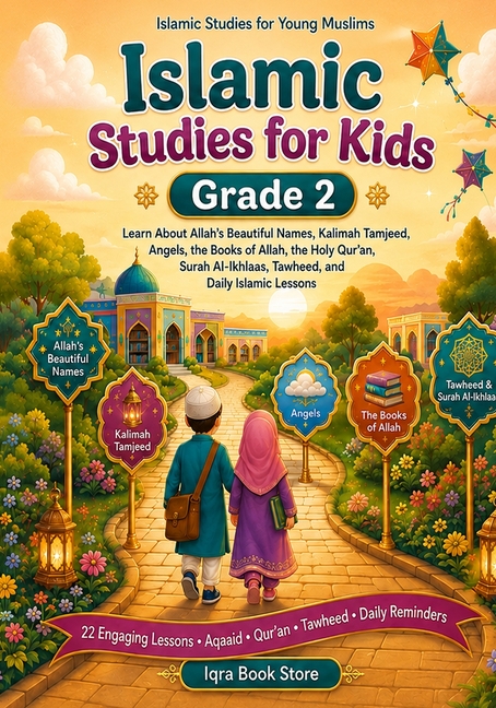 Islamic Studies for Kids: Grade 2 - Learn About Allah's Beautiful Names - Kalimah Tamjeed - Angels - The Books of Allah - The Holy Qur'an - Surah Al-I